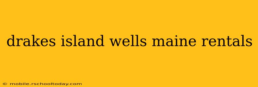 drakes island wells maine rentals