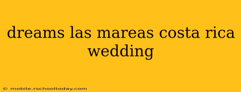 dreams las mareas costa rica wedding
