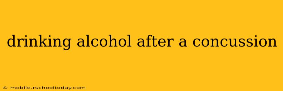 drinking alcohol after a concussion