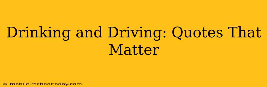 Drinking and Driving: Quotes That Matter