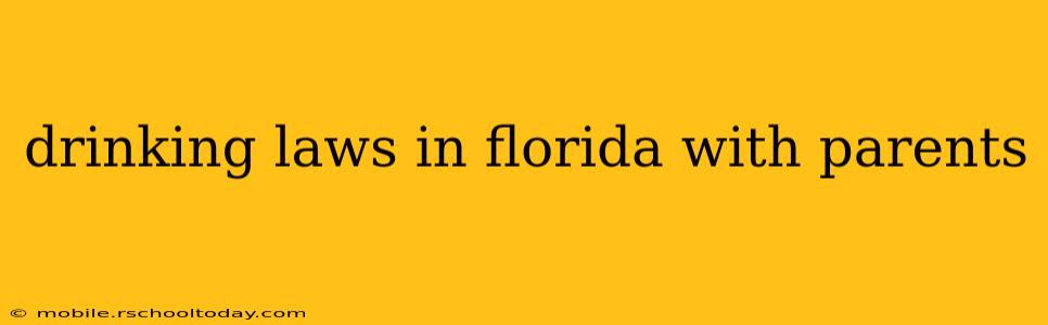 drinking laws in florida with parents
