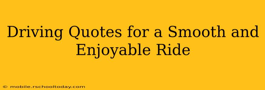 Driving Quotes for a Smooth and Enjoyable Ride