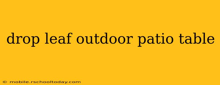 drop leaf outdoor patio table