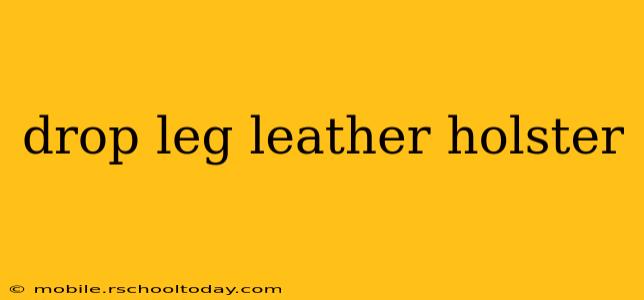 drop leg leather holster