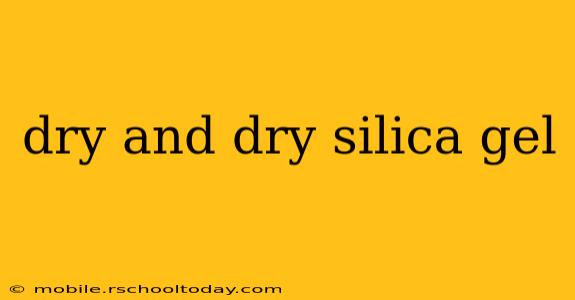 dry and dry silica gel