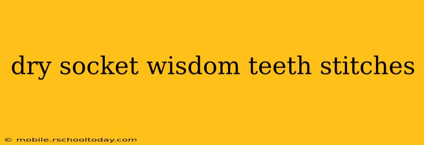 dry socket wisdom teeth stitches