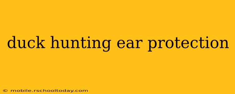 duck hunting ear protection