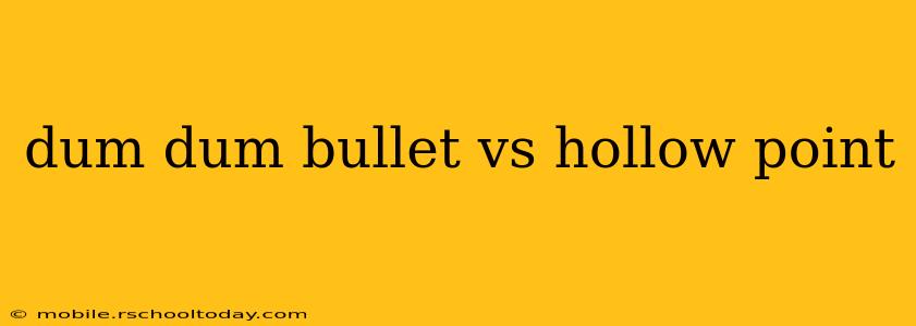 dum dum bullet vs hollow point