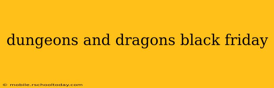 dungeons and dragons black friday