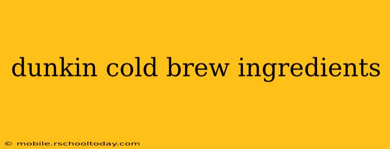 dunkin cold brew ingredients