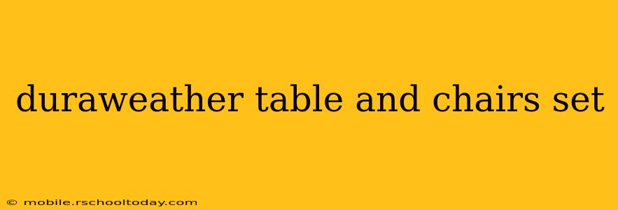 duraweather table and chairs set