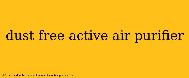 dust free active air purifier