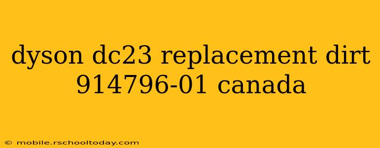 dyson dc23 replacement dirt 914796-01 canada
