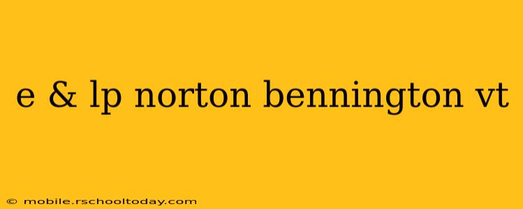 e & lp norton bennington vt