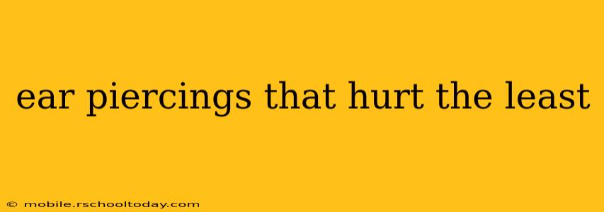 ear piercings that hurt the least