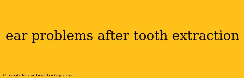 ear problems after tooth extraction
