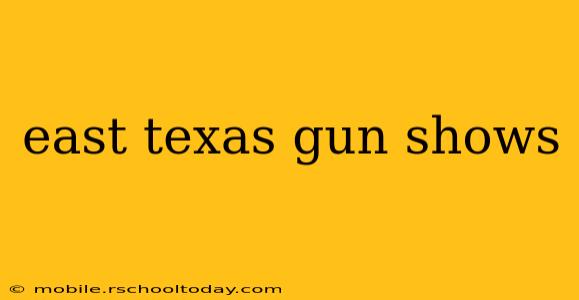 east texas gun shows