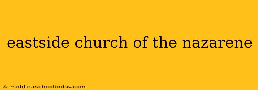 eastside church of the nazarene