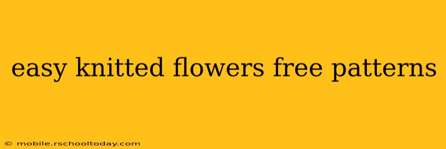 easy knitted flowers free patterns