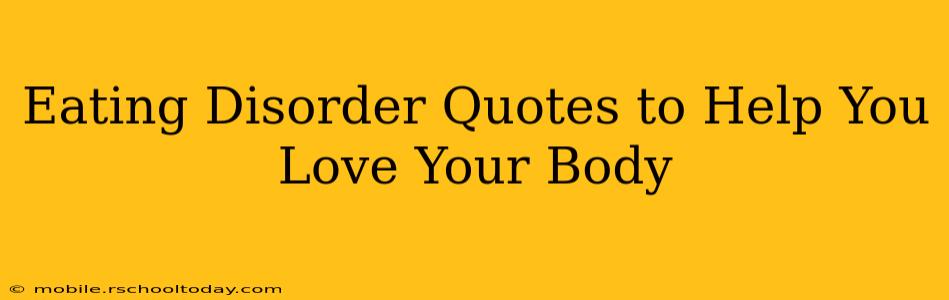 Eating Disorder Quotes to Help You Love Your Body
