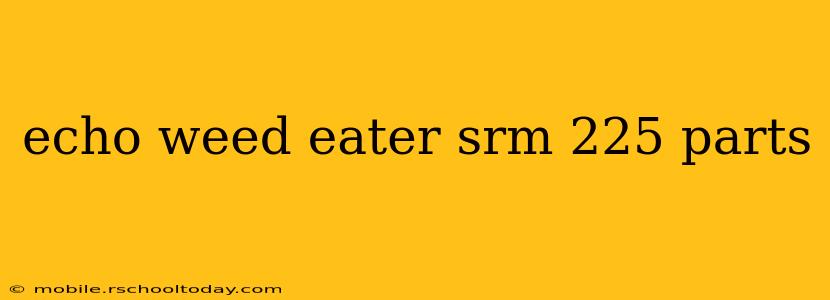 echo weed eater srm 225 parts