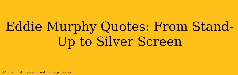 Eddie Murphy Quotes: From Stand-Up to Silver Screen