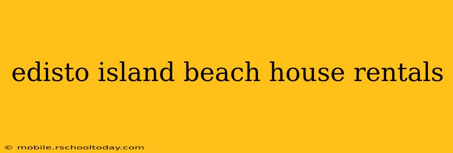 edisto island beach house rentals