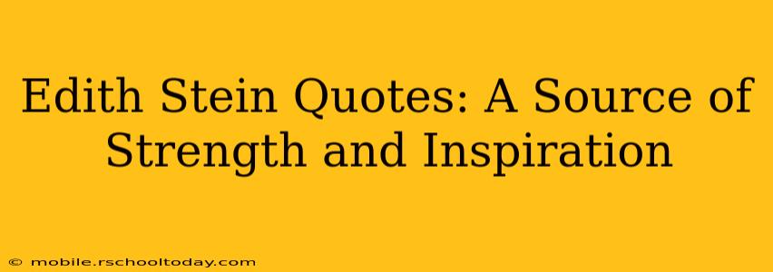 Edith Stein Quotes: A Source of Strength and Inspiration