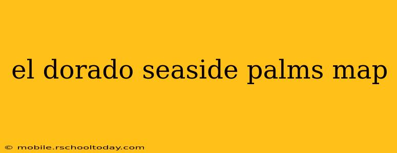 el dorado seaside palms map