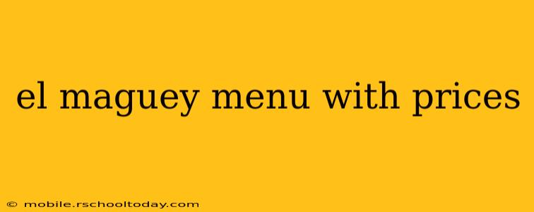 el maguey menu with prices
