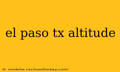 el paso tx altitude