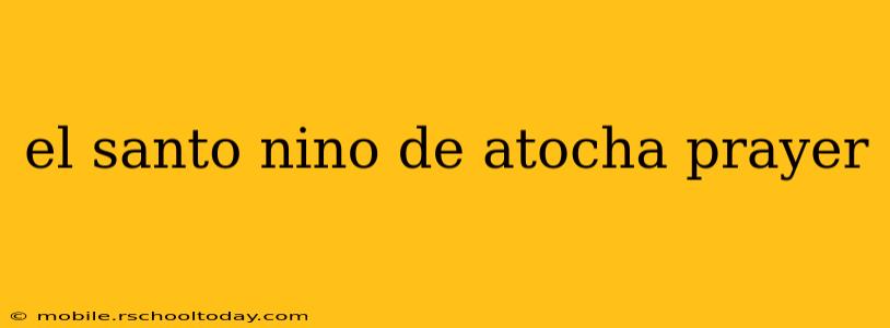 el santo nino de atocha prayer