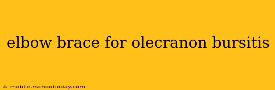 elbow brace for olecranon bursitis