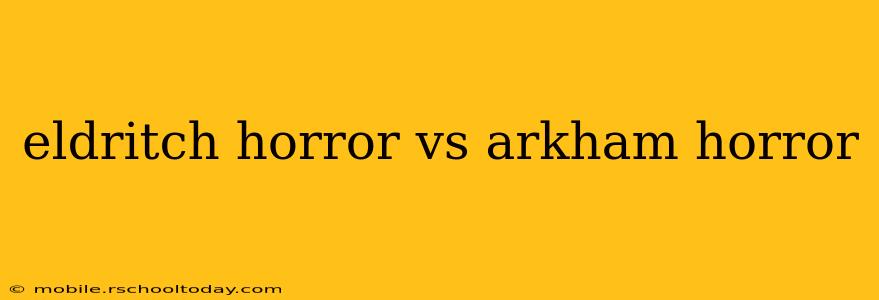 eldritch horror vs arkham horror