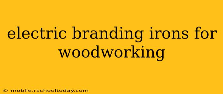 electric branding irons for woodworking