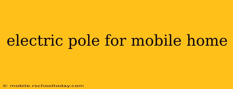 electric pole for mobile home