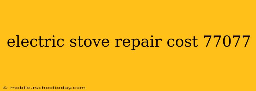 electric stove repair cost 77077