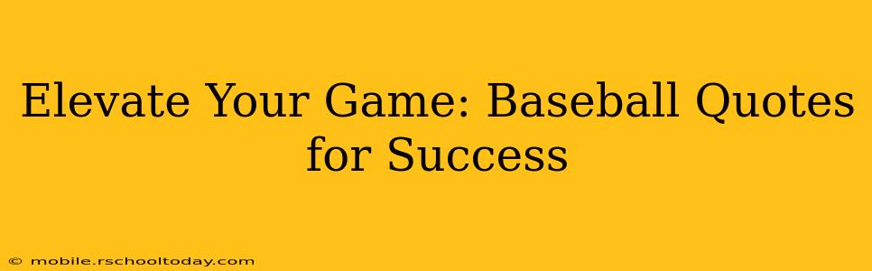 Elevate Your Game: Baseball Quotes for Success