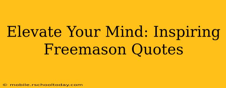 Elevate Your Mind: Inspiring Freemason Quotes