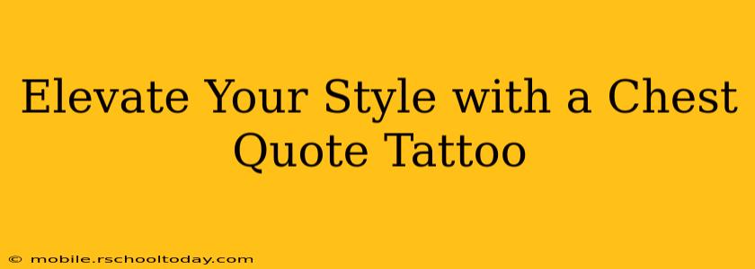Elevate Your Style with a Chest Quote Tattoo