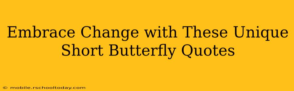 Embrace Change with These Unique Short Butterfly Quotes
