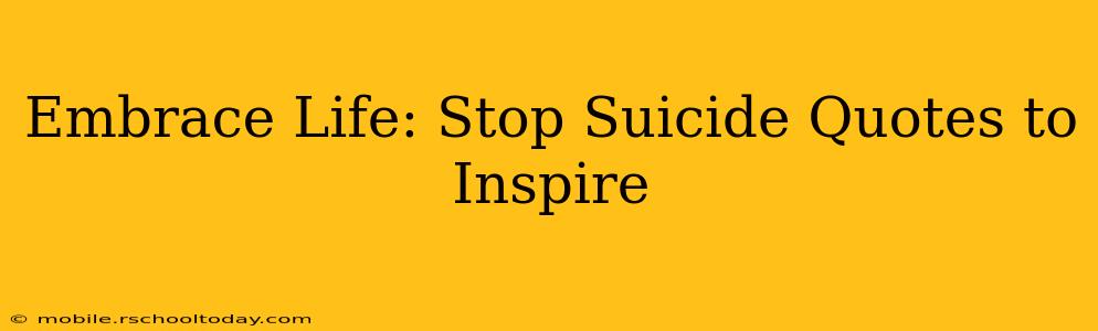 Embrace Life: Stop Suicide Quotes to Inspire