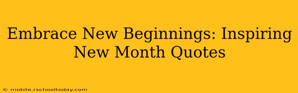 Embrace New Beginnings: Inspiring New Month Quotes