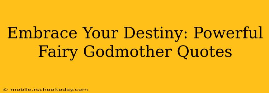 Embrace Your Destiny: Powerful Fairy Godmother Quotes