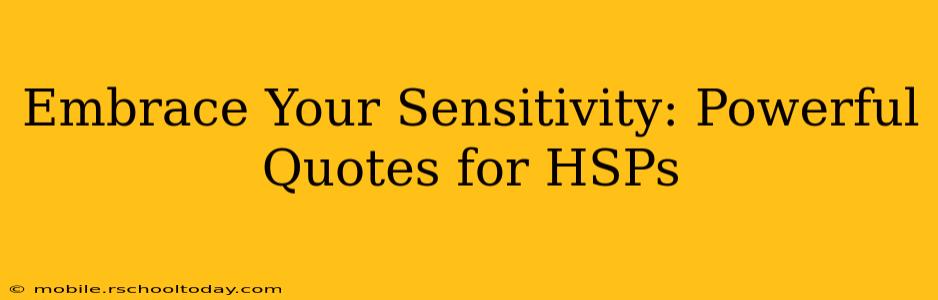 Embrace Your Sensitivity: Powerful Quotes for HSPs