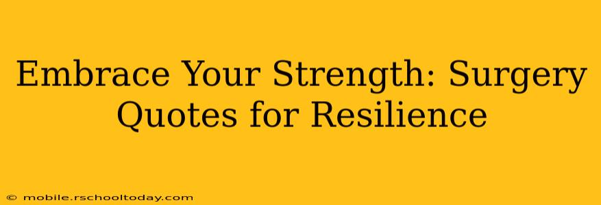 Embrace Your Strength: Surgery Quotes for Resilience