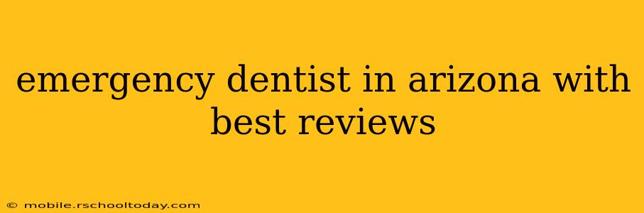emergency dentist in arizona with best reviews