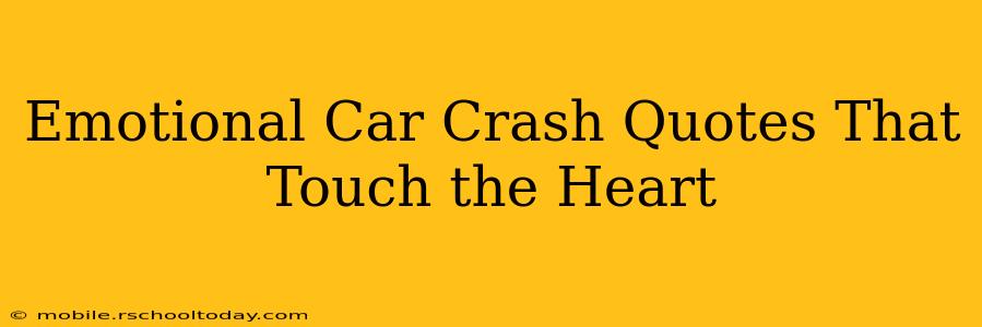 Emotional Car Crash Quotes That Touch the Heart