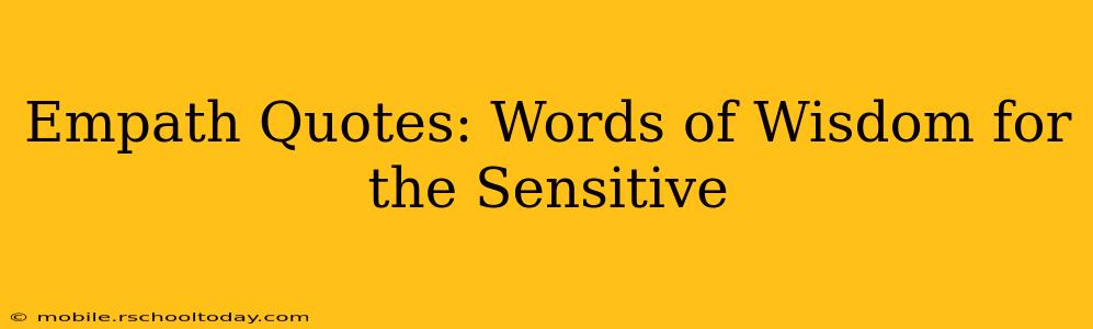 Empath Quotes: Words of Wisdom for the Sensitive