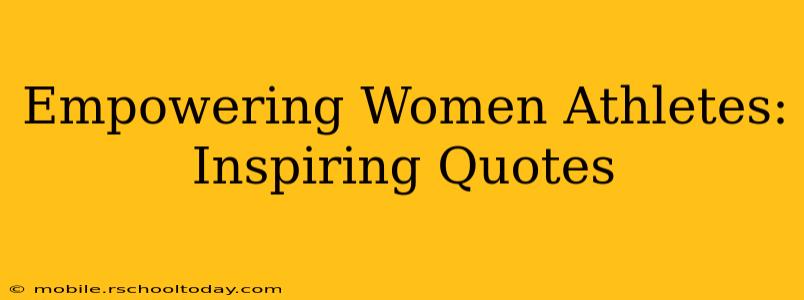 Empowering Women Athletes: Inspiring Quotes